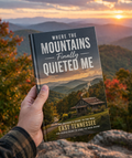 Where the Mountains Finally Quieted Me